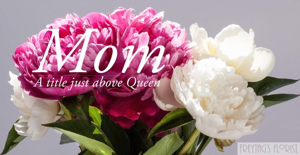 mom-a-title-just-above-queen-freytags-florist