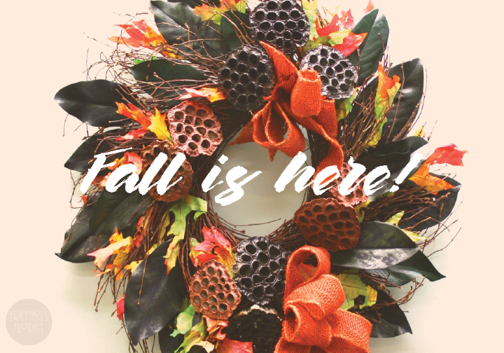 Fall is here!- Freytag's Florist